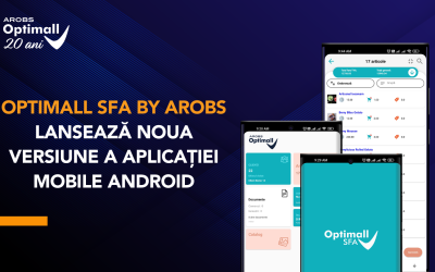 Optimall SFA by AROBS, soluția de automatizare a forței de vânzări, lansează noua versiune a aplicației mobile Android